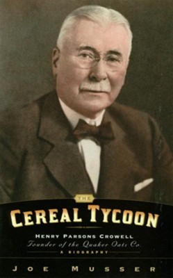 Cover of Cereal Tycoon: Harry Parsons Crowell Founder of the Quaker Oats Co. - eBook