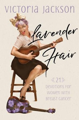 Cover of Lavender Hair: 21 Devotions for Women with Breast Cancer - eBook