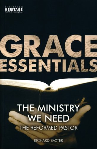 Cover of The Ministry We Need: The Reformed Pastor