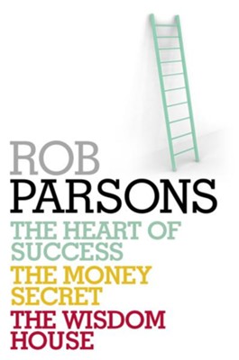 Cover of Rob Parsons: Heart of Success, Money Secret, Wisdom House / Digital original - eBook