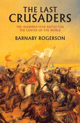 Cover of The Last Crusaders: East, West, and the Battle for the Center of the World - eBook