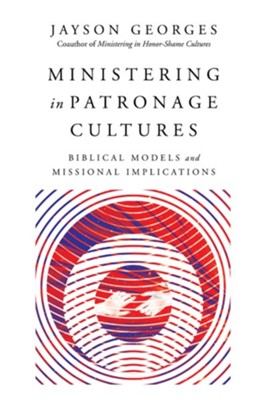 Cover of Ministering in Patronage Cultures: Biblical Models and Missional Implications - eBook