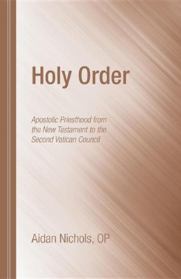 Cover of Holy Order: Apostolic Priesthood from the New Testament to the Second Vatican Council
