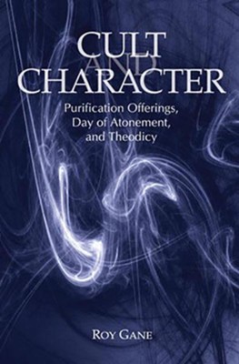 Cover of Cult and Character: Purification Offerings, Day of Atonement, and Theodicy