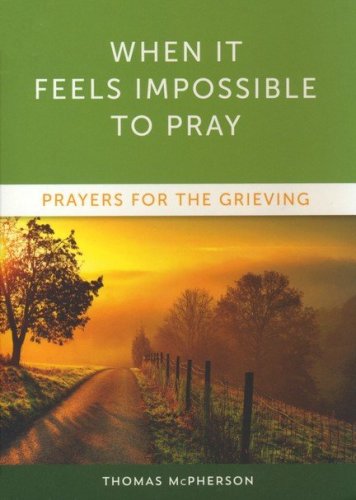Cover of When it Feels Impossible to Pray: Prayers for the Grieving