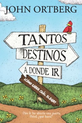 Cover of Tantos destinos a donde ir . . . ?como saber cual elegir?: Dios le ha abierto una puerta. Usted, ?que hara? - eBook
