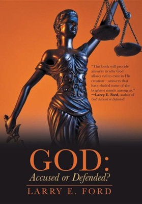Cover of God: Accused or Defended?: Solving the Unsolvable Paradox