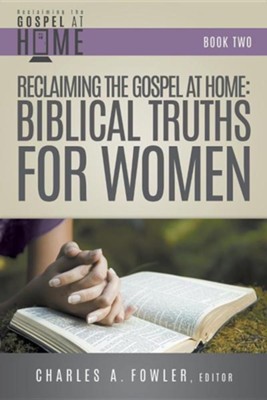 Cover of Reclaiming the Gospel at Home: Biblical Truths for Women