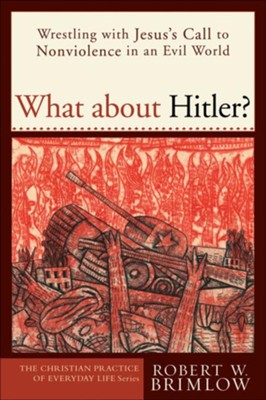 Cover of What about Hitler?: Wrestling with Jesus's Call to Nonviolence in an Evil World - eBook