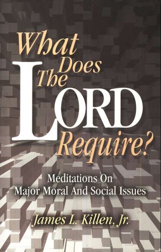 Cover of What Does the Lord Require?: Meditations on Major Moral and Social Issues