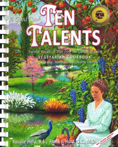 Cover of A Good Cook Ten Talents Natural Foods: Vegetarian Food-Combining Cookbook and Health Manual