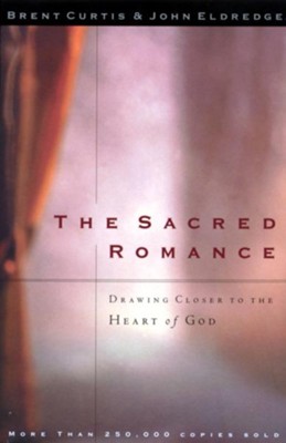 Cover of The Sacred Romance: Drawing Closer to the Heart of God - eBook