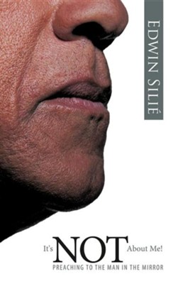 Cover of It's Not about Me!: Preaching to the Man in the Mirror