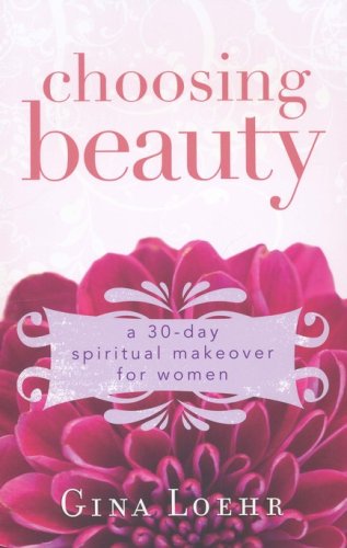 Cover of Choosing Beauty: A 30-Day Spiritual Makeover for Women