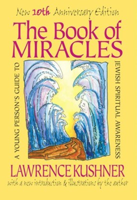 Cover of The Book of Miracles: A Young Person's Guide to Jewish Spiritual Awareness, Edition 0010Anniversary