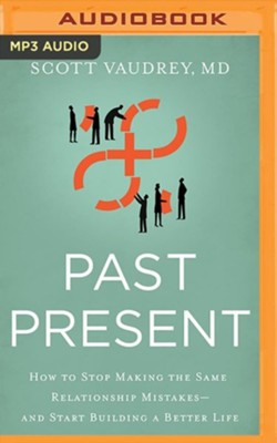 Cover of Past Present: How to Stop Making the Same Relationship Mistakes-and Start Building a Better Life - unabridged audiobook on MP3-CD