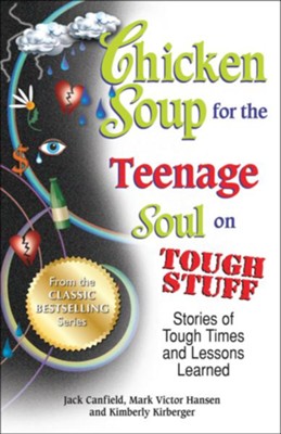 Cover of Chicken Soup for the Teenage Soul on Tough Stuff: Stories of Tough Times and Lessons Learned