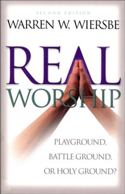 Cover of Real Worship: Playground, Battleground, or Holy Ground? - eBook