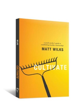 Cover of Cultivate: A Youth Worker's Guide to Establishing Healthy Relationships