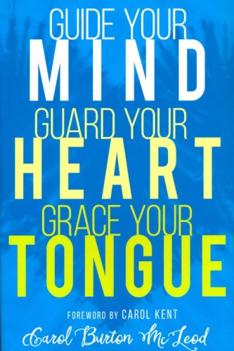 Cover of Guide Your Mind, Guard Your Heart, Grace Your Tongue