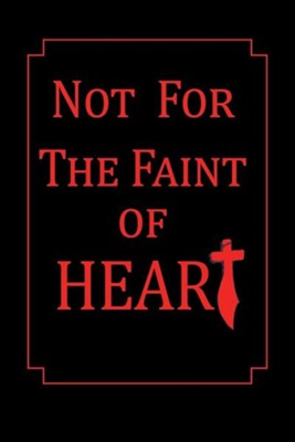 Cover of Not for the Faint of Heart