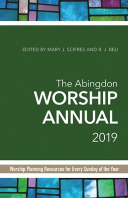 Cover of The Abingdon Worship Annual 2019: Worship Planning Resources for Every Sunday of the Year - eBook