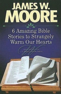 Cover of 6 Amazing Bible Stories to Strangely Warm Our Hearts - eBook