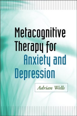 Cover of Metacognitive Therapy for Anxiety and Depression