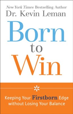 Cover of Born to Win: Keeping Your Firstborn Edge without Losing Your Balance - eBook