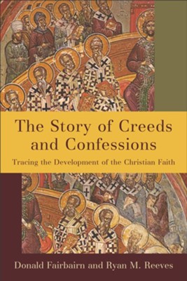 Cover of The Story of Creeds and Confessions: Tracing the Development of the Christian Faith - eBook