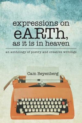 Cover of expressions on eARTh, as it is in heaven: an anthology of poetry and creative writings - eBook