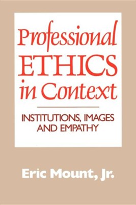Cover of Professional Ethics in Context: Institutions, Images and Empathy