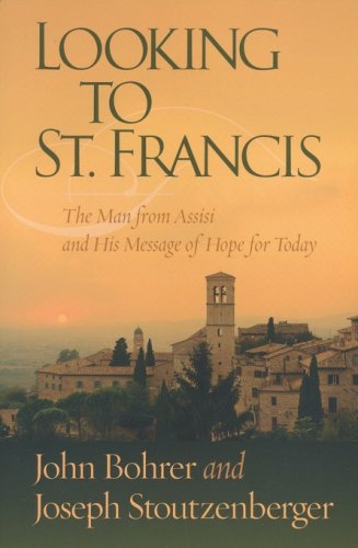 Cover of Looking to St. Francis: The Man from Assisi and His Message of Hope for Today
