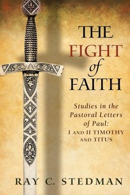 Cover of The Fight of Faith: Studies in the Pastoral Letters of Paul - eBook