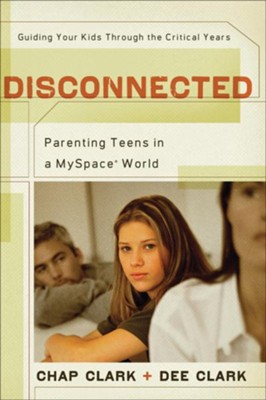 Cover of Disconnected: Parenting Teens in a MySpace World - eBook