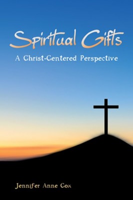 Cover of Spiritual Gifts: A Christ-Centered Perspective - eBook