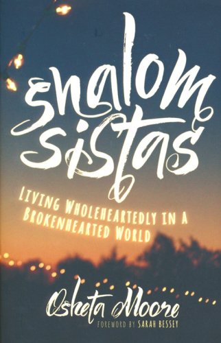 Cover of Shalom Sistas: Living Wholeheartedley in a Brokenhearted World