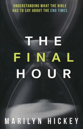 Cover of Final Hour: Understanding What the Bible Has to Say About the End Times