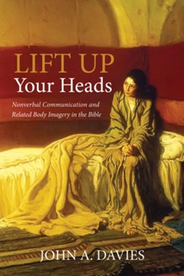 Cover of Lift Up Your Heads: Nonverbal Communication and Related Body Imagery in the Bible - eBook