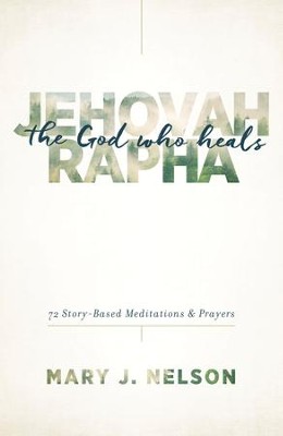 Cover of Jehovah-Rapha: The God Who Heals: 72 Story-Based Meditations and Prayers - eBook