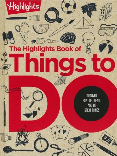 Cover of The Highlights Book of Things to Do: Discover, Explore, Create, and Do Great Things