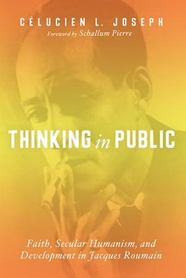 Cover of Thinking in Public: Faith, Secular Humanism, and Development in Jacques Roumain
