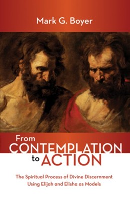 Cover of From Contemplation to Action: The Spiritual Process of Divine Discernment Using Elijah and Elisha as Models - eBook
