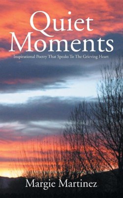 Cover of Quiet Moments: Inspirational Poetry That Speaks to the Grieving Heart