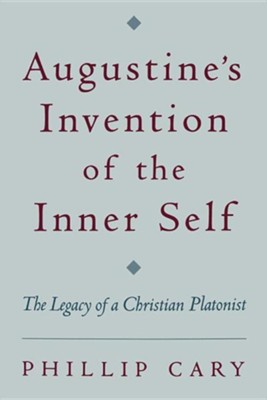 Cover of Augustine's Invention of the Inner Self: The Legacy of a Christian Platonist