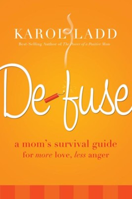 Cover of Defuse: A Mom's Survival Guide for More Love, Less Anger - eBook