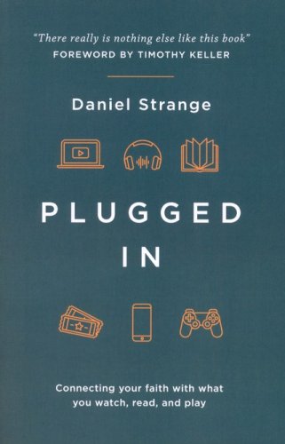 Cover of Plugged In: Connecting Your Faith With Everything You Watch, Read, and Play