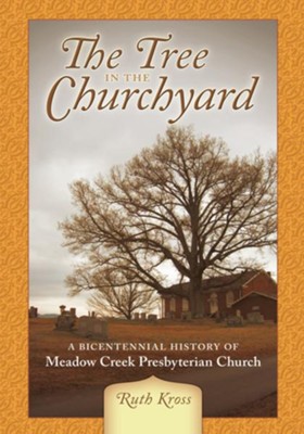 Cover of The Tree in the Churchyard: A Bicentennial History of Meadow Creek Presbyterian Church - eBook