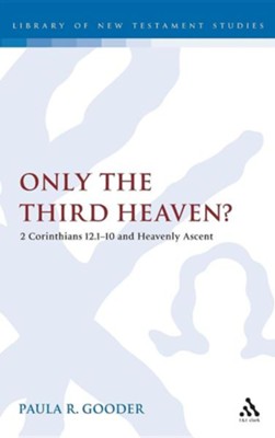 Cover of Only the Third Heaven?: 2 Corinthians 12.1-10 and Heavenly Ascent