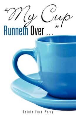 Cover of My Cup Runneth Over ...